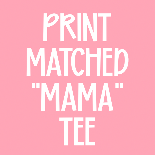 Print Matched “Mama” Tee